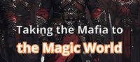 Taking the Mafia to the Magic World